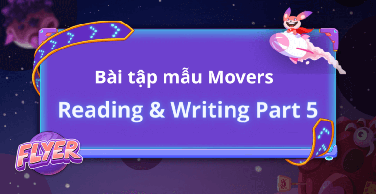[Bài thi Movers Cambridge] Tham khảo ngay bài tập mẫu Reading & Writing Part 5
