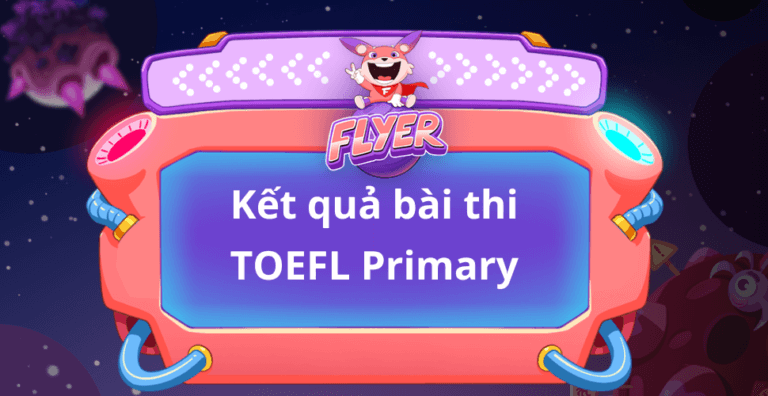 ý nghĩa kết quả bài thi TOEFL Primary