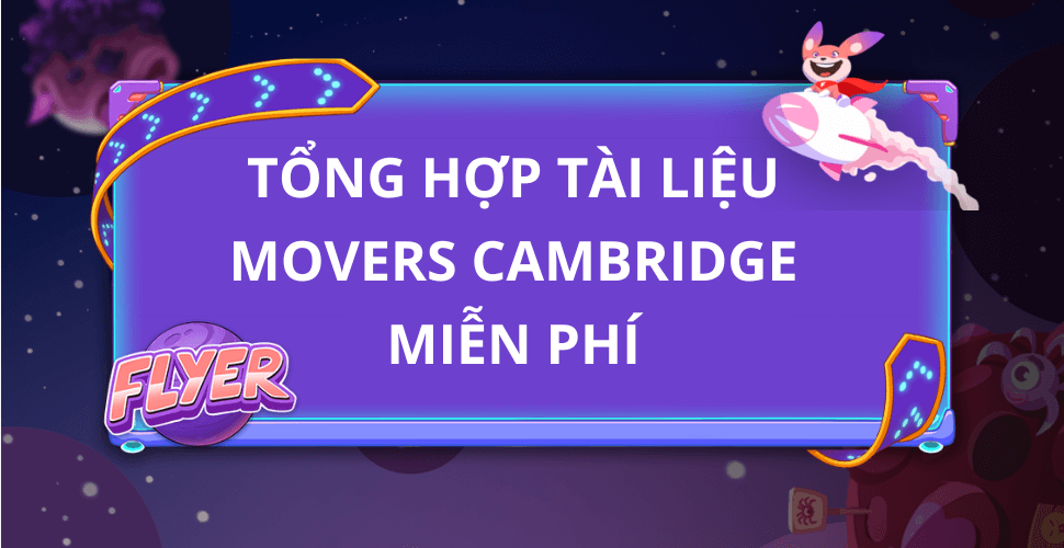 Tài Liệu Miễn Phí Movers Cambridge Chuẩn Cho Bé Ôn Luyện Thi