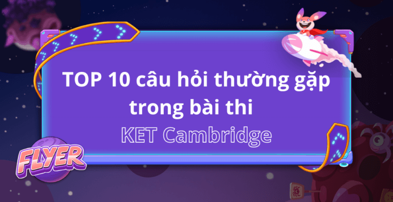 thuoc-10-cau-hoi-thuong-gap-de-dat-diem-cao-bai-thi-ket-cambridge