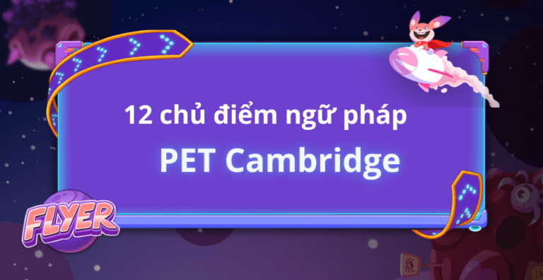 12-chu-diem-ngu-phap-on-thi-pet-cambridge-thi-sinh-can-biet