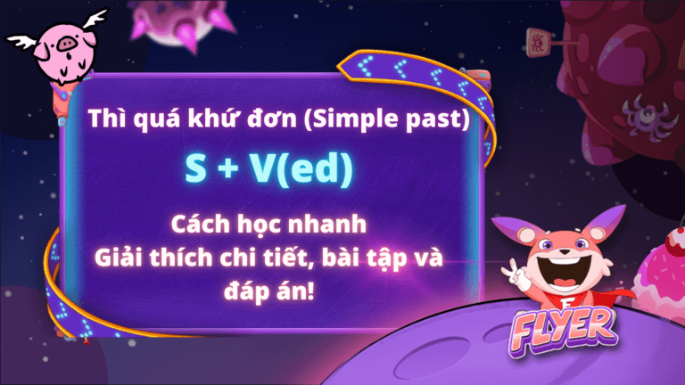 Thì quá khứ đơn: 5 phút tóm gọn kiến thức đầy đủ nhất (+ BÀI TẬP)