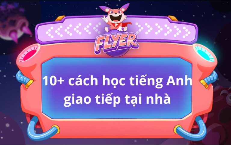 CÁCH HỌC TIẾNG ANH GIAO TIẾP CHO NGƯỜI MỚI