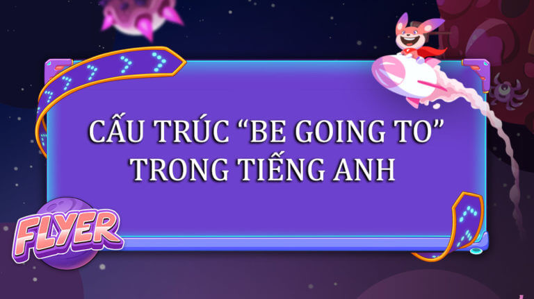 CẤU TRÚC BE GOING TO