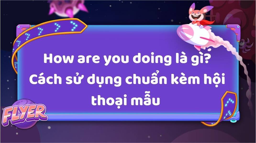 How are you going tức thị gì nhập giờ Việt?
