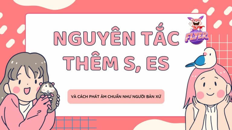 Nguyên tắc thêm s, es trong tiếng Anh