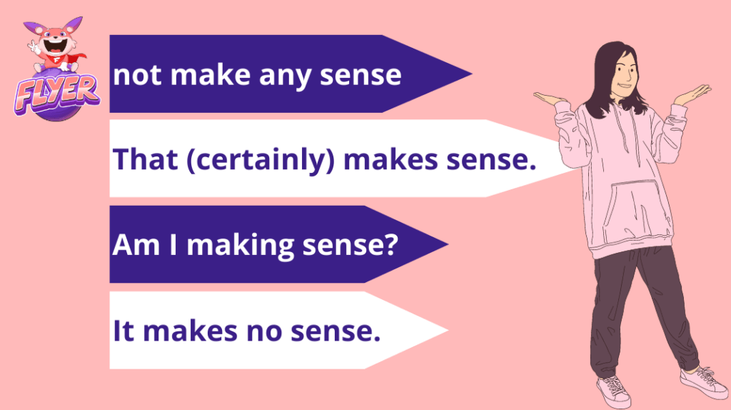 Một số cụm kể từ thông thườn với “Make sense”