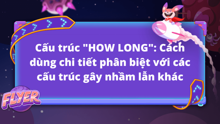 Phân biệt cấu trúc How long, How many times, How much time, When chi tiết (kèm ví dụ và bài tập)