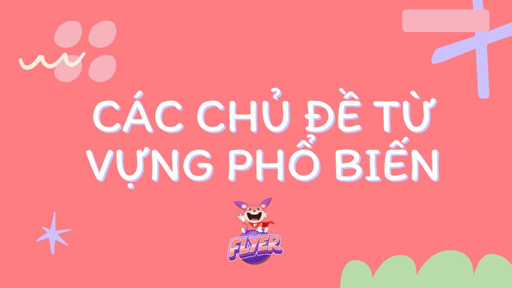 500 từ vựng tiếng anh thông dụng nhất theo từng chủ đề
