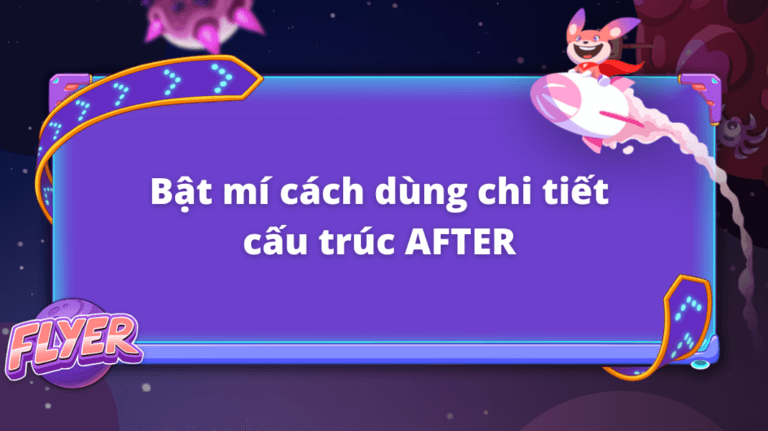 cấu trúc after trong tiếng Anh - FLYER