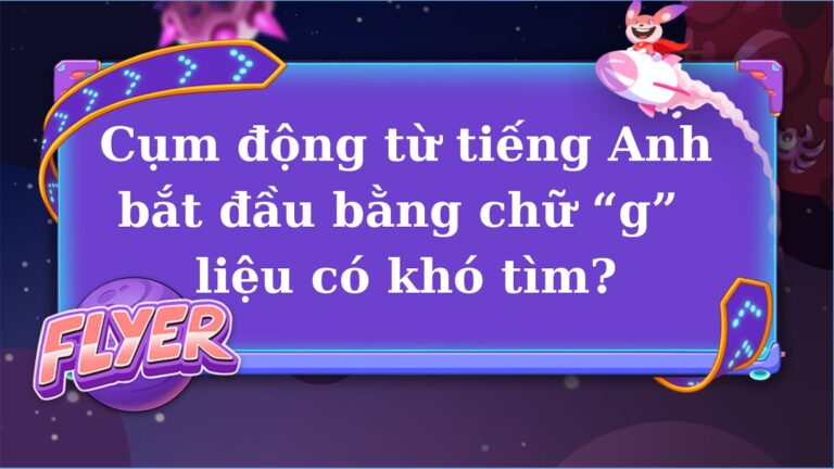 Cụm động từ bắt đầu bằng chữ g