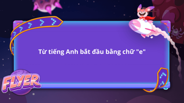 Từ tiếng Anh bắt đầu bằng chữ e