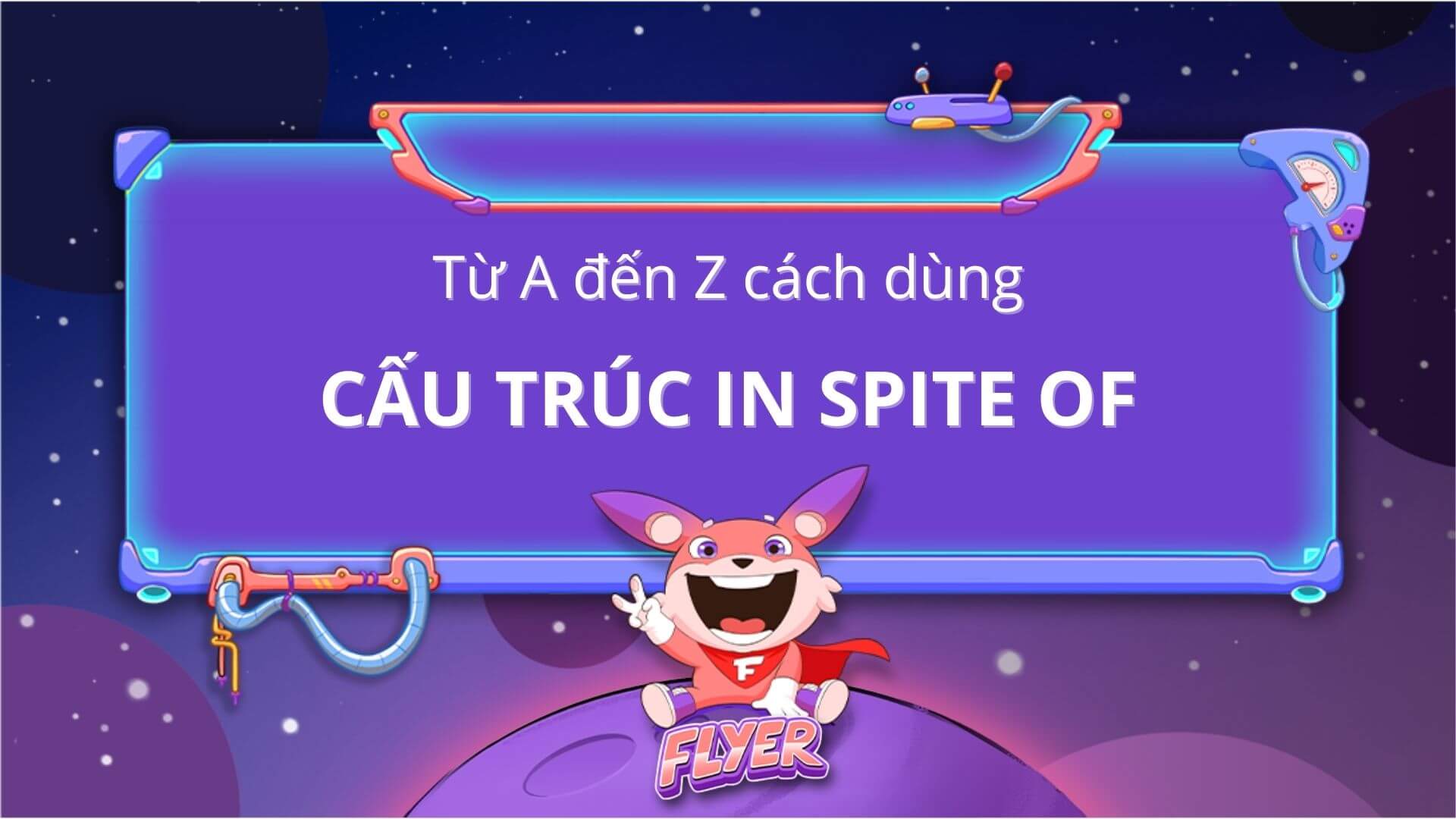 Công thức cách dùng in spite of là gì?
