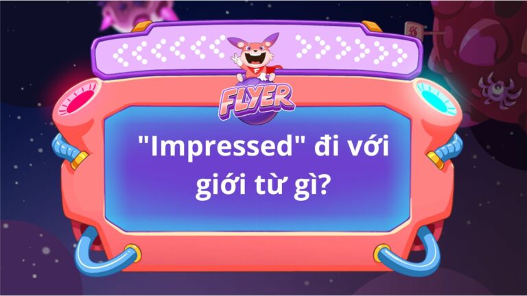 impressed đi với giới từ gì