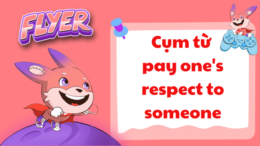 Cụm từ "pay one's respect to someone"