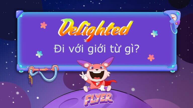 Delighted + gì