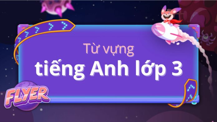 Từ vựng tiếng Anh lớp 3