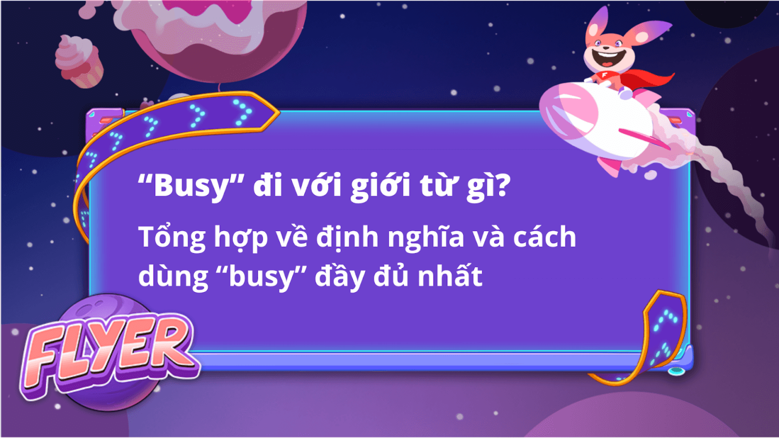 Busy đi với giới từ gì? Tổng hợp về cách dùng “busy” đầy đủ nhất