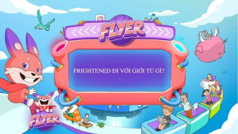 Frightened đi với giới từ gì?