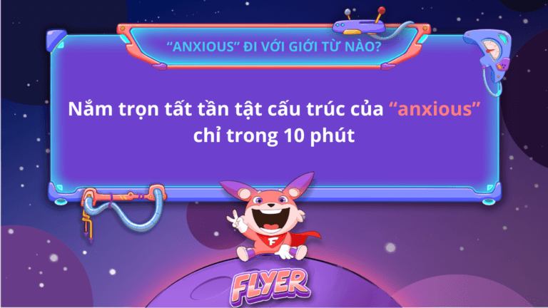 “Anxious” đi với giới từ nào?