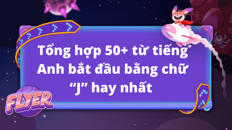 Từ tiếng Anh bắt đầu bằng chữ “J” 