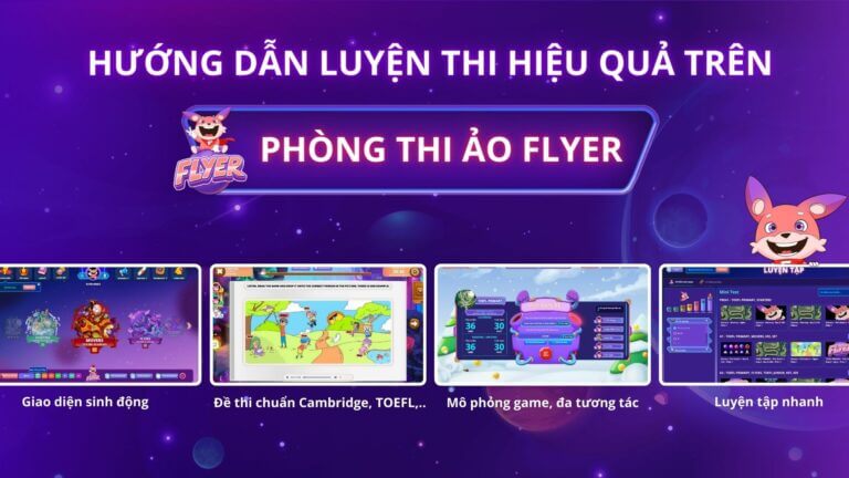 Hướng dẫn luyện thi tiếng Anh hiệu quả trên Phòng thi ảo FLYER