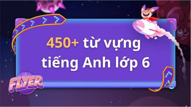 tổng hợp từ vựng tiếng Anh lớp 6