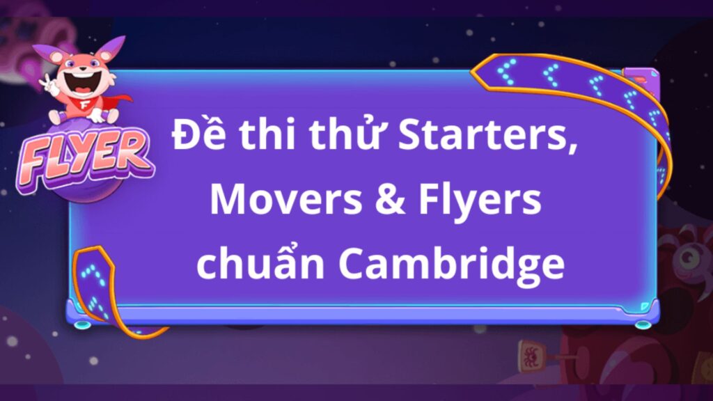 đề thi thử tiếng anh Cambridge Starters, Movers, Flyers MỚI NHẤT