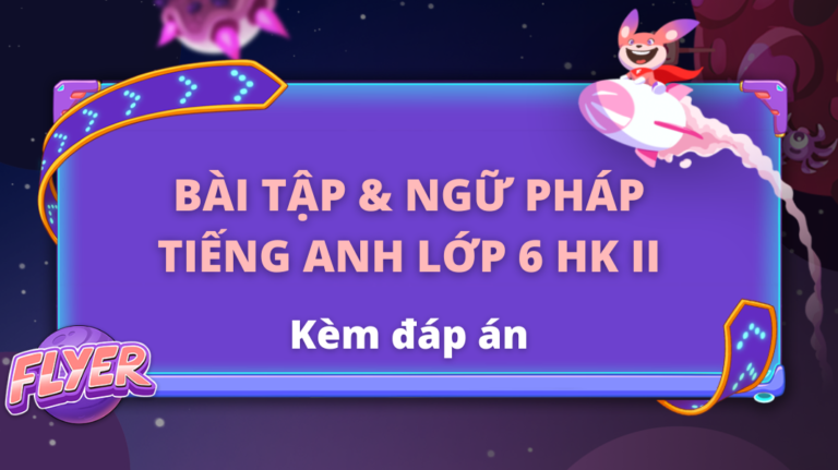 Bài tập & ngữ pháp tiếng anh lớp 6 HK II