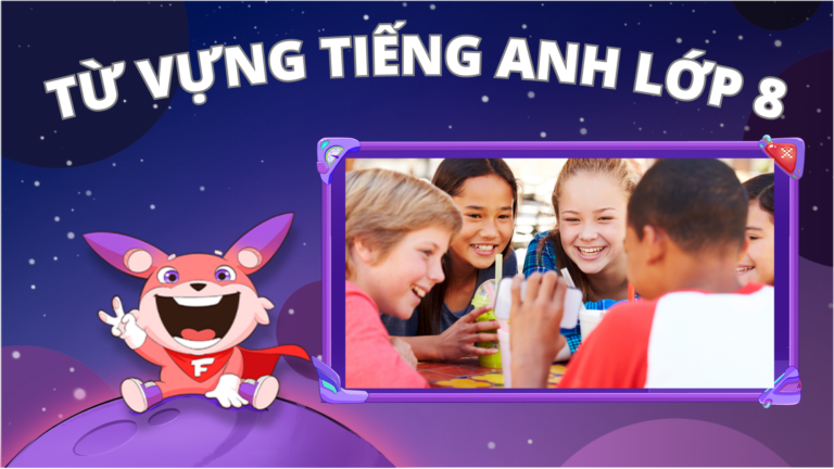 TỪ VỰNG TIẾNG ANH LỚP 8