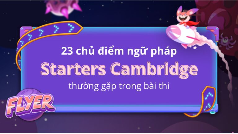 Ảnh featured 23 chủ điểm ngữ pháp Starters Cambridge thường gặp trong bài thi