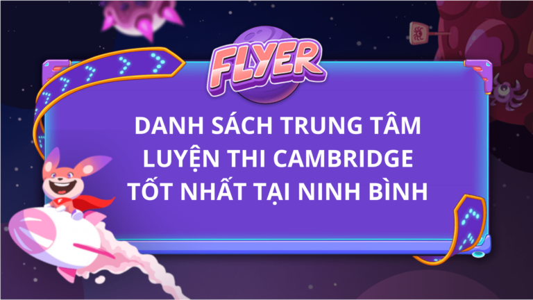 Danh sách trung tâm luyện thi Cambridge tốt nhất tại Ninh Bình