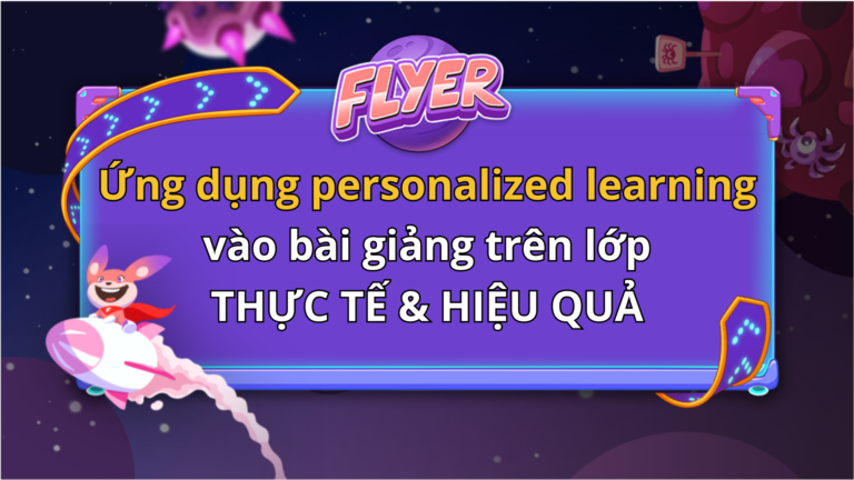 Cách ứng dụng personalized learning vào bài giảng trên lớp