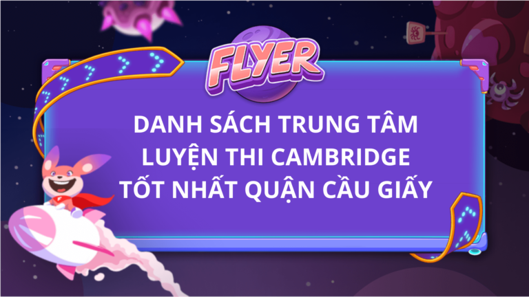 Danh sách trung tâm luyện thi Cambridge tốt nhất quận Cầu Giấy