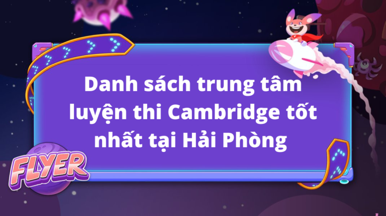 Danh sách trung tâm luyện thi chứng chỉ Cambridge tốt nhất tại Hải Phòng