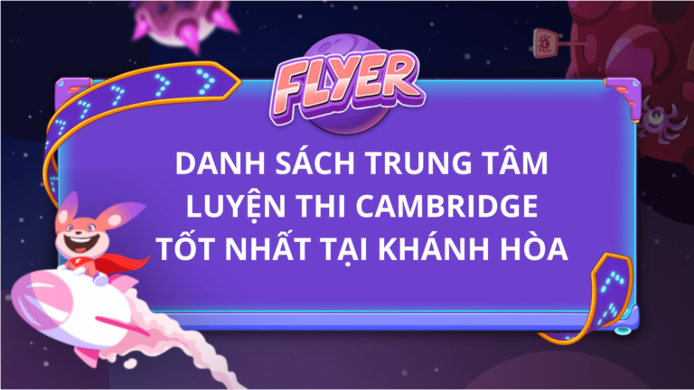 Danh sách trung tâm luyện thi Cambridge tốt nhất tại Khánh Hoà