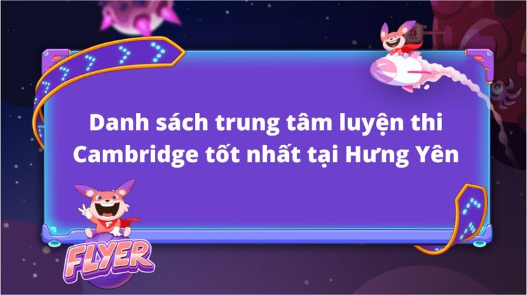 trung tâm luyện thi Cambridge tốt nhất tại Hưng Yên