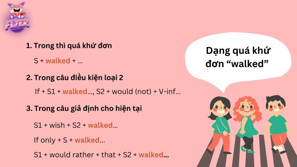 Cách dùng dạng quá khứ đơn “walked”