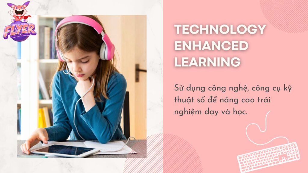 Technology-Enhanced Learning Là Gì? Học Tập Kỹ Thuật Số Vượt Trội Như ...