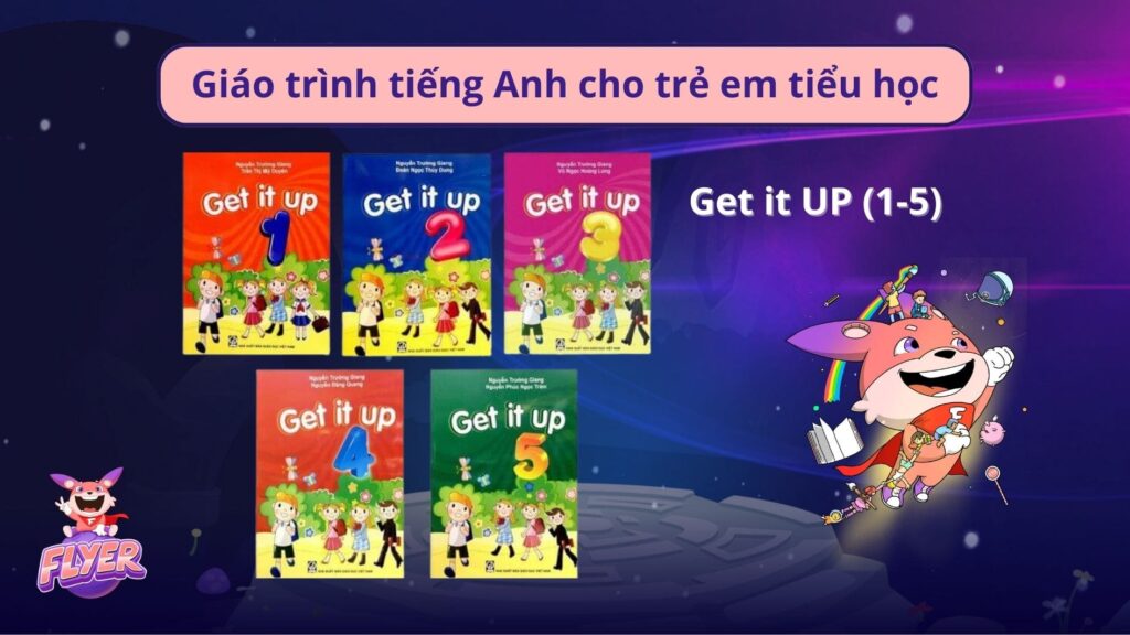 Giáo trình tiếng Anh cho trẻ em tiểu học: Get it UP (1-5)