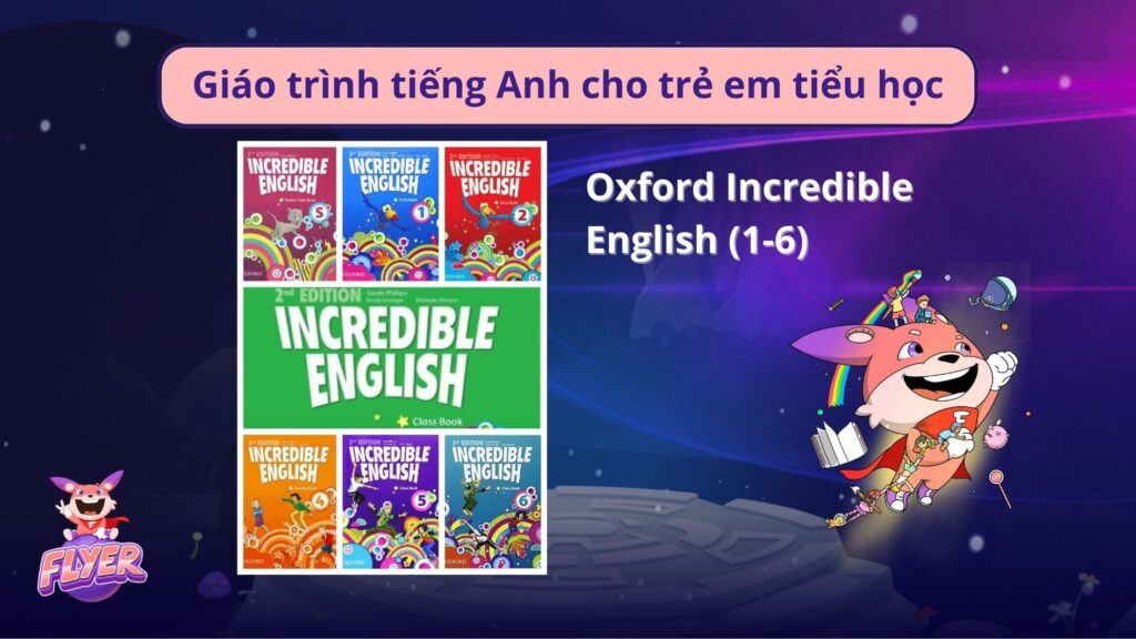 Giáo trình tiếng Anh cho trẻ em tiểu học: Oxford Incredible English Starter (1-6)