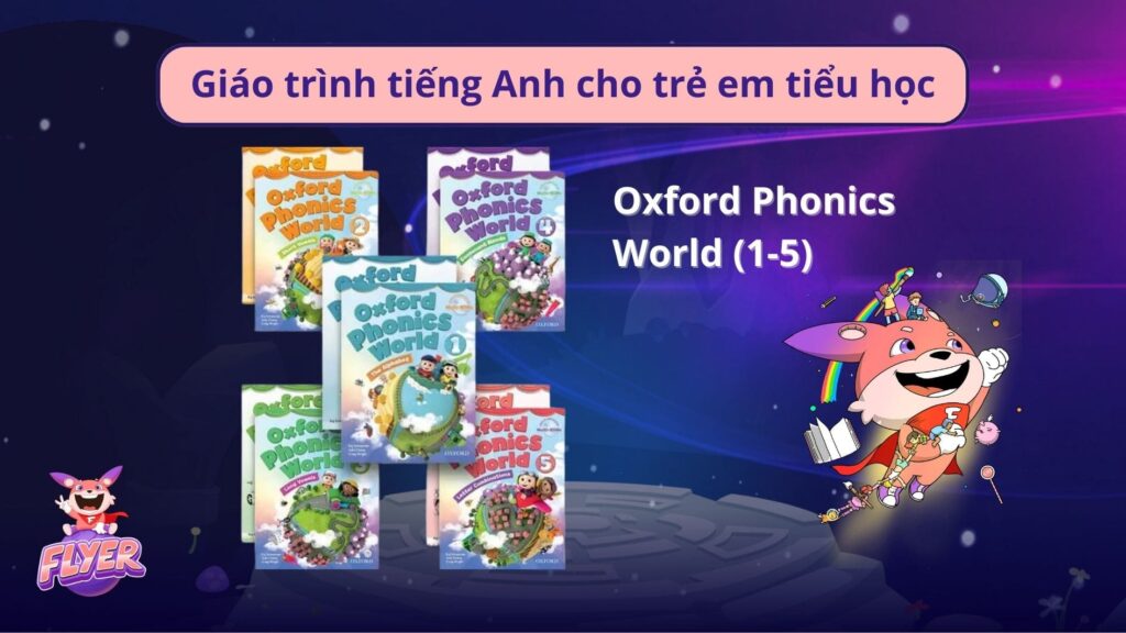 Giáo trình tiếng Anh cho trẻ em tiểu học: Oxford Phonics World (1-5)