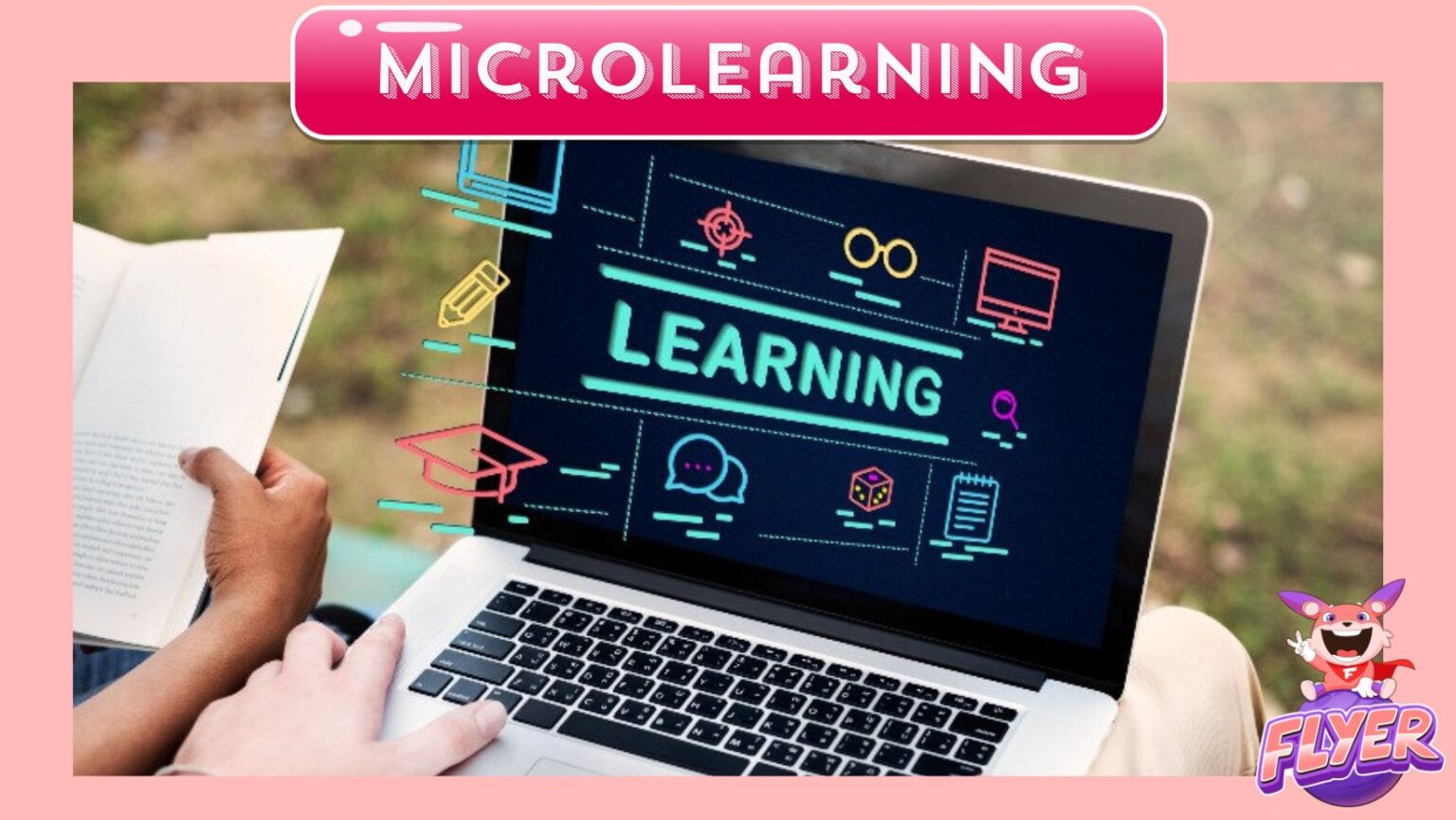 Microlearning (Học tập chia nhỏ) và 8 cách ứng dụng hiệu quả nhất