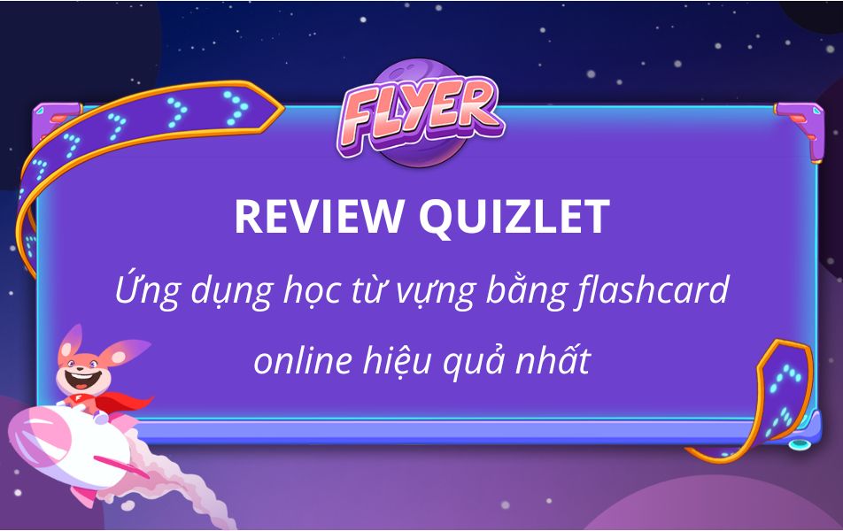 Review phần mềm Quizlet Ứng dụng học từ vựng hiệu quả nhất