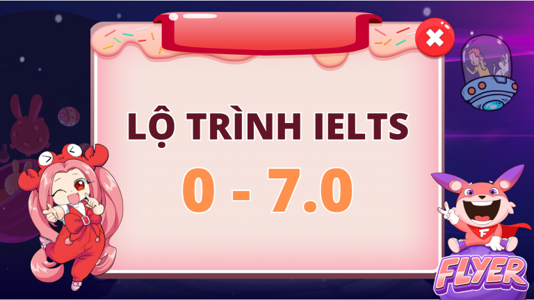 lộ trình học ielts từ 0 đến 7.0