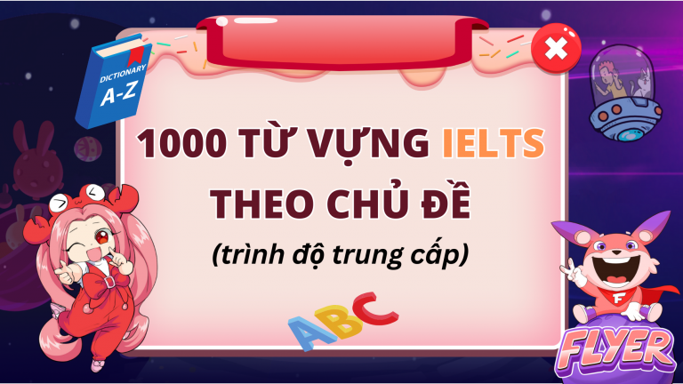 1000 từ vựng ielts theo chủ đề