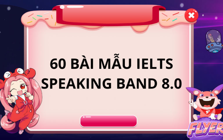 60 bài mẫu ielts speaking band 8.0