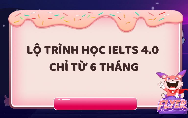 Lộ trình học IELTS 4.0