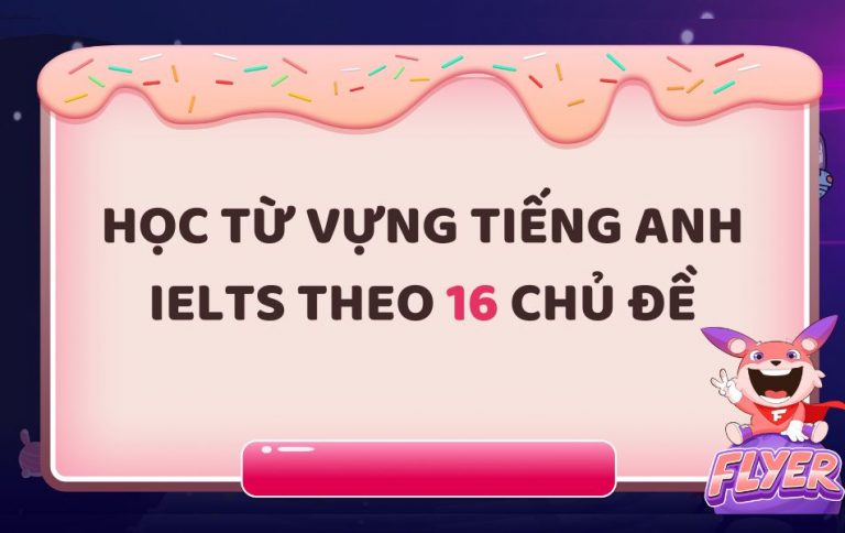 học từ vựng tiếng anh ielts theo chủ đề