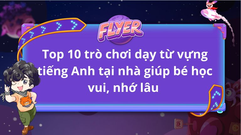 Top 10 trò chơi dạy từ vựng tiếng Anh cho bé